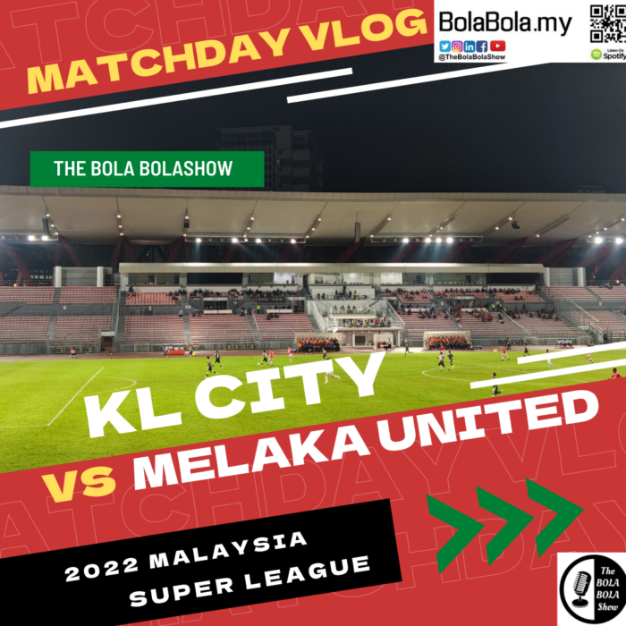 KL City vs Melaka United, Matchday Vlog – 2022 Malaysia Super League, First Win Of The Season!