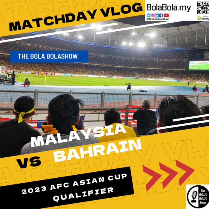 Malaysia vs Bahrain, Matchday Vlog: 2023 Asian Cup Qualifier, It Just Wasn’t Meant To Be…