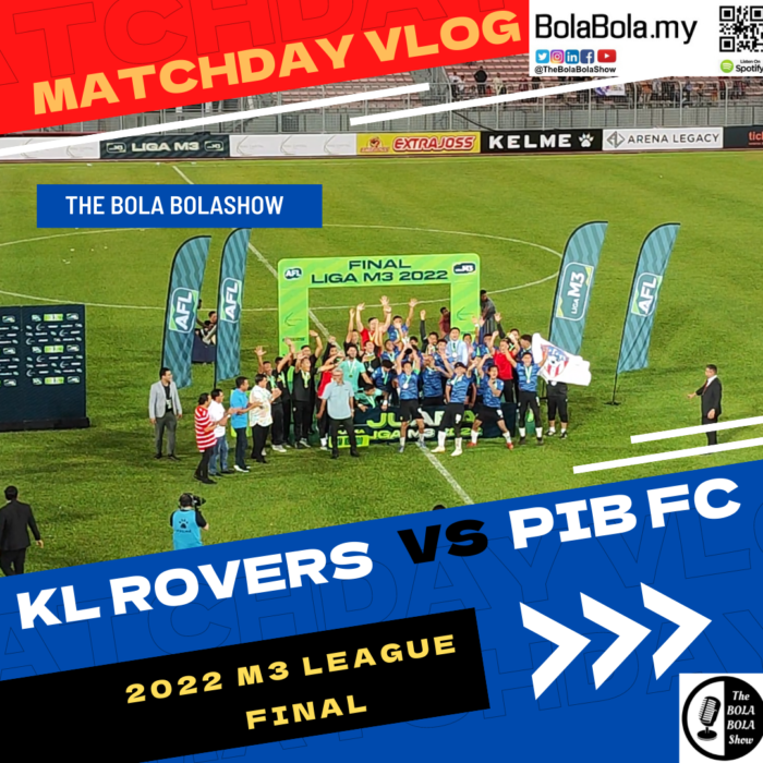 KL Rovers vs PIB FC, Matchday Vlog – 2022 M3 League Final
