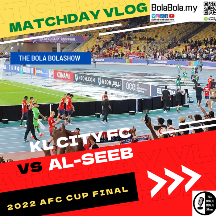 KL City vs Al-Seeb, Matchday Vlog – 2022 AFC Cup Final