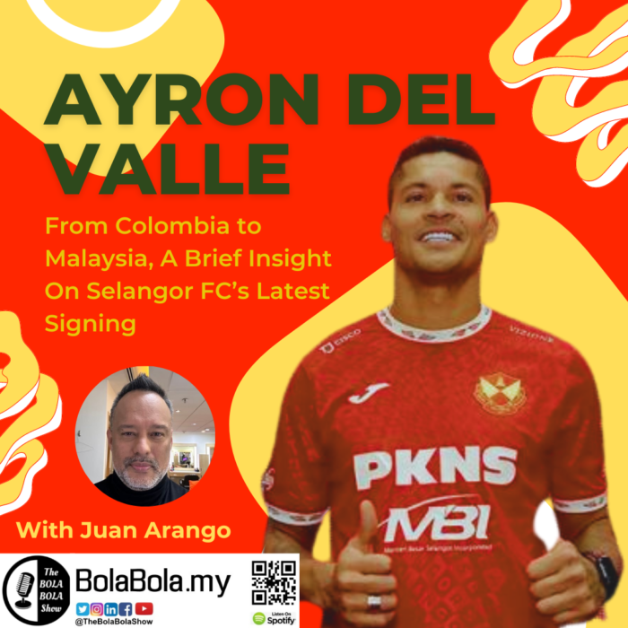 From Colombia to Malaysia, A Brief Insight On Selangor FC’s Latest Signing, Ayron Del Valle.