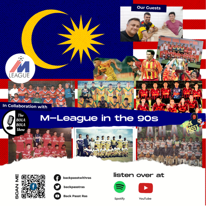 Merdeka Special | Together with the Back Passt With Ras – M-League Football In The 90s : 62 (Part 1)